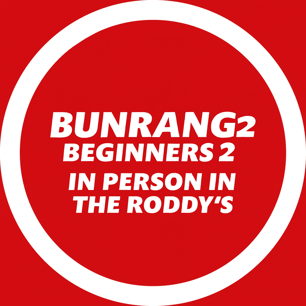 Beginners 2/ Bun Rang 2, in person, in the Roddys 8 -9 pm